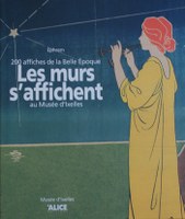 Les murs s'affichent au Musée d'Ixelles : 200 affiches de la Belle Époque